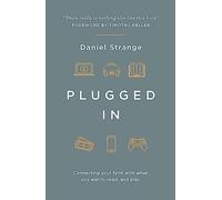 Plugged in: Connecting Your Faith with What You Watch, Read, and Play (Live Different)
