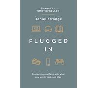 Plugged in: Connecting Your Faith with What You Watch, Read, and Play (Live Different)