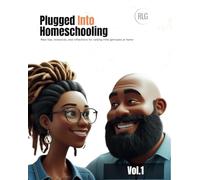 Plugged Into Homeschooling Vol. 1: The first step in our journey to faith, family, and freedom in learning (Homeschooling 101)