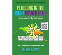 PLUGGING IN THE RIGHT POWER PLUG: By Connecting the Right Dots to Produce the Fruit of the Spirit and Do Life with God