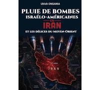 Pluie de bombes israélo-américaines en Iran et les délices du Moyen-Orient