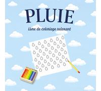 PLUIE - Livre de coloriage relaxant: 30 motifs de gouttes de pluie à colorier - livre anti-stress pour adultes et enfants, détente et bien-être au quotidien