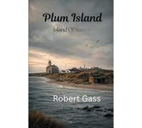 Plum Island: Island Of Secrets: A Narrative History of Plum Island, New York