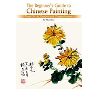 Plum, Orchid, Bamboo and Chrysanthemum: The Beginner's Guide to Chinese Painting