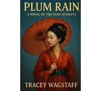 Plum Rain: A Novel of the Tang Dynasty