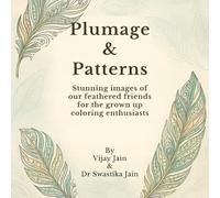 Plumage & Patterns: Stunning Images of our feathered friends for the grownup coloring enthusiasts