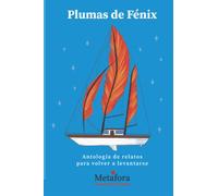 Plumas de fénix: Antología de relatos para volver a levantarse
