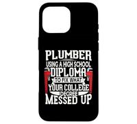 Plumber Using A High School Diploma To Fix What Your College Carcasa para iPhone 16 Pro MAX
