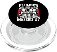 Plumber Using A High School Diploma To Fix What Your College PopSockets PopGrip para MagSafe
