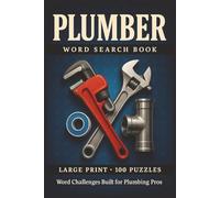 Plumber Word Search Book: Large Print Puzzle Collection with 100 Word Searches and 2000 Unique Words on Tools, Pipes, Fixtures, Repairs, and Plumbing Systems (Trades Series)