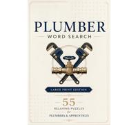 Plumber Word Search: Easy to Read Large Print Word Search Puzzles about Pipes, Fixtures, Faucets, Drains and More | 6x9, 110 Pages | 55 Puzzles | ... Vacations (Everyday Heroes Puzzle Collection)