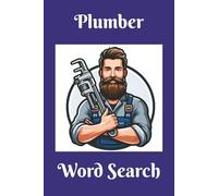 Plumber Word Search: Keep the Water Flowing! Plumbers, Tradespeople, and Puzzlers will love hours of screen-free fun. 6x9 inch, 50+ Puzzles. A Great ... occasion. Chillax and let Your Brain Bloom.
