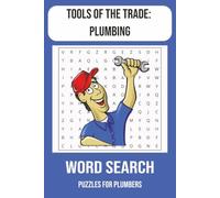 Plumber Word Search Puzzle Book: 55 Easy-to-Read Puzzles About Plumbing Tools, Pipes, Fixtures, Repairs, and More (Tools of the Trade: Word Search)
