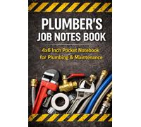 Plumber's Job Notes Book: 4x6 Inch Pocket Notebook for Plumbing & Maintenance (Trades Site Notes Series)