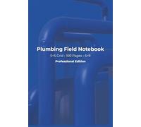 Plumbing Field Notebook: Notebook for recording piping layouts, fixture locations, pressure readings and service notes, 5x5 grid, 6x9, 100 pages