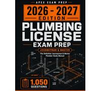Plumbing License Exam Prep 2026-2027: The Complete Journeyman & Master Plumber Study Manual 1,050 Code-Cited Rationales, Isometric Sketch Drills, Master 4-Chart Workshop & Test-Day Protocol