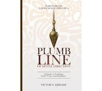 Plumbline of Divine Direction: A Guide to Verifying God’s Voice and Guidance