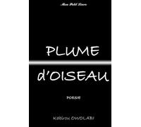 PLUME D'OISEAU (MINI Recueil de poésie)
