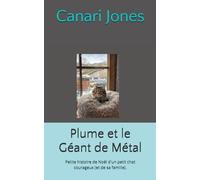 Plume et le Géant de Métal: Petite histoire de Noël d'un petit chat courageux (et de sa famille).