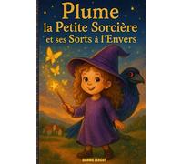 Plume la Petite Sorcière et ses Sorts à l’Envers: Conte illustré pour enfants de 5 à 7 ans