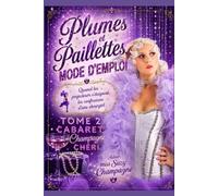 Plumes et Paillettes Mode d’emploi Tome 2: Quand les projecteurs s’éteignent…