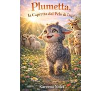 Plumetta, la Capretta dal Pelo di Lupo: Una dolce storia sul coraggio e sull’accettare ciò che ci rende diversi