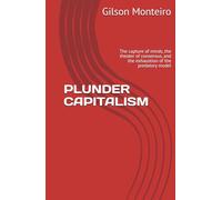 PLUNDER CAPITALISM: The capture of minds, the theater of consensus, and the exhaustion of the predatory model (Tridecalogia EVA)