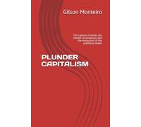 PLUNDER CAPITALISM: The capture of minds, the theater of consensus, and the exhaustion of the predatory model (Tridecalogia EVA)