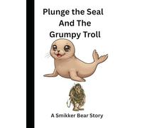 Plunge the seal and the Grumpy Troll