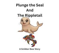 Plunge the Seal and The Rippletail