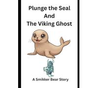 Plunge the Seal and the Viking ghost (The Adventures of Plunge The Seal.)