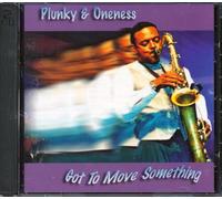 Plunky & Oneness - Got to Move Something