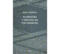 Pluralidad y diálogo en psicoanálisis: Diversidad y vinculaciones interdisciplinarias (fuera de colección)