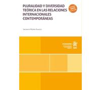 Pluralidad y diversidad teórica en las relaciones internacionales contemporáneas (Monografías)