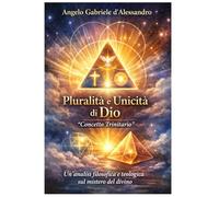 Pluralità e unicità di Dio: "Un'analisi filosofica e teologica sul mistero del divino"