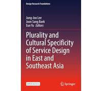 Plurality and Cultural Specificity of Service Design in East and Southeast Asia (Design Research Foundations)