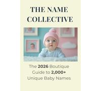 Plus 2000 Baby Names 2026: Modern, Classic, and Unique Names with Meanings and Origins: Over 2,000 Modern and Timeless Baby Names with Meanings, Origins, and Cultural Inspiration