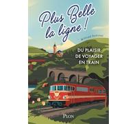 Plus belle la ligne: Du plaisir de voyager en train