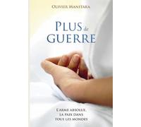 Plus de guerre: L'arme absolu, la paix dans tous les mondes