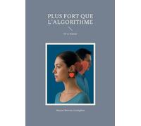 Plus fort que l'algorithme: IA vs Amour