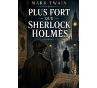 Plus fort que Sherlock Holmès: La quête d'une vengeance implacable