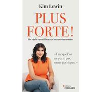 Plus forte !: Un récit sans filtre sur la santé mentale