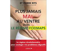 Plus jamais mal au ventre: Le régime Fodmaps