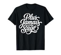 Plus Jamais Sage Francés Sassy Rebelde Cita Camiseta