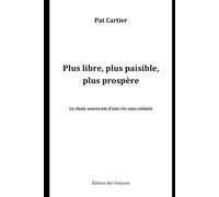 Plus libre, plus paisible, plus prospère: Le choix souverain d’une vie sans enfants