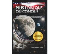Plus loin que quiconque: L'histoire d'Artemis II : Victor Glover, Christina Koch et le premier équipage diversifié à avoir marché sur la Lune