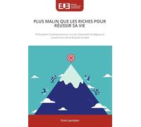 PLUS MALIN QUE LES RICHES POUR RÉUSSIR SA VIE: Philosophie Contemporaine du Succès, Rationalité Stratégique et Construction d'une Réussite Durable