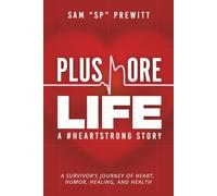 Plus More Life A #HeartStrong Story: A Survivor’s Journey of Heart, Humor, Healing, and Health