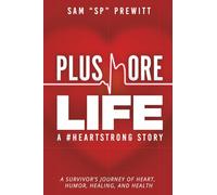 Plus More Life A #HeartStrong Story: A Survivor’s Journey of Heart, Humor, Healing, and Health