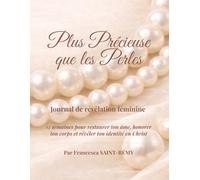 Plus Précieuse que les Perles: Journal de révélation féminine